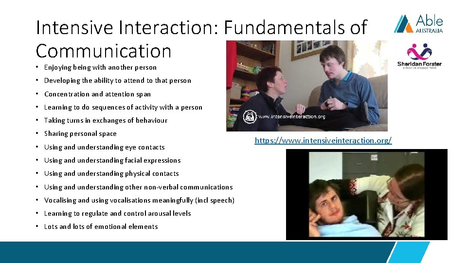 Intensive Interaction: Fundamentals of Communication • Enjoying being with another person • Developing the