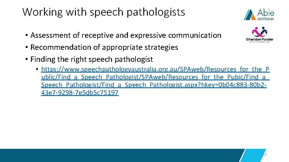 Working with speech pathologists • Assessment of receptive and expressive communication • Recommendation of