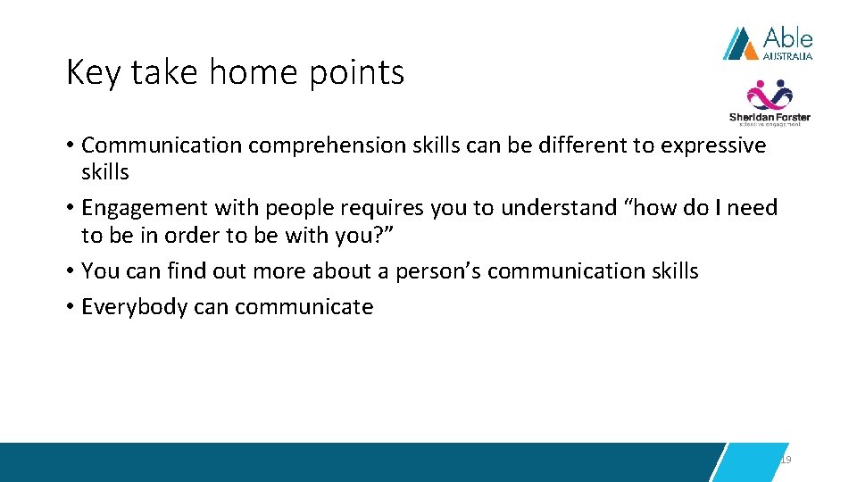 Key take home points • Communication comprehension skills can be different to expressive skills