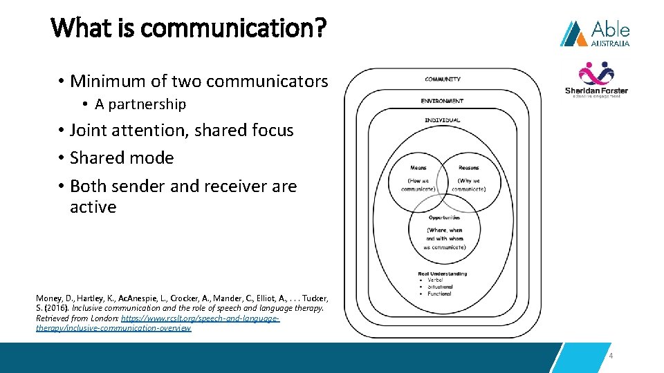 What is communication? • Minimum of two communicators • A partnership • Joint attention,