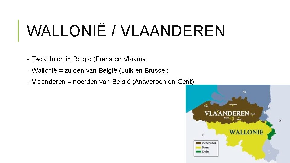 WALLONIË / VLAANDEREN - Twee talen in België (Frans en Vlaams) - Wallonië =