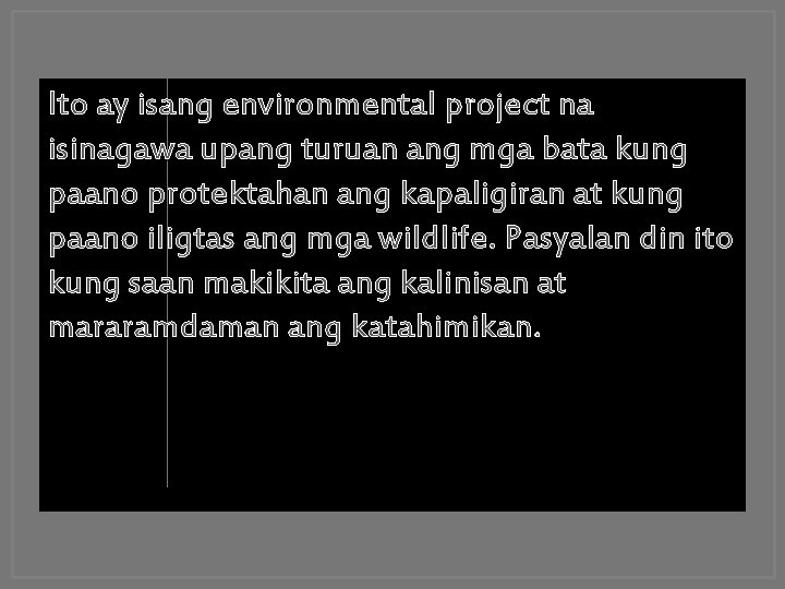 Ito ay isang environmental project na isinagawa upang turuan ang mga bata kung paano
