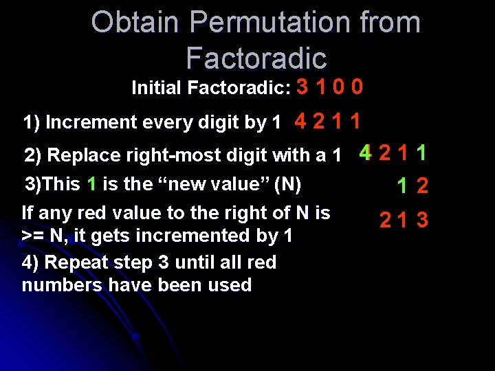 Obtain Permutation from Factoradic Initial Factoradic: 3 1 0 0 1) Increment every digit