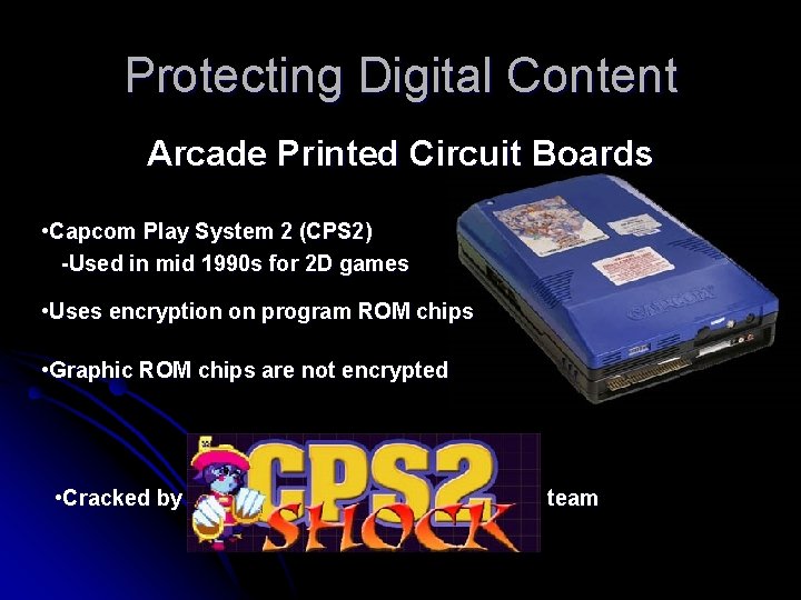 Protecting Digital Content Arcade Printed Circuit Boards • Capcom Play System 2 (CPS 2)