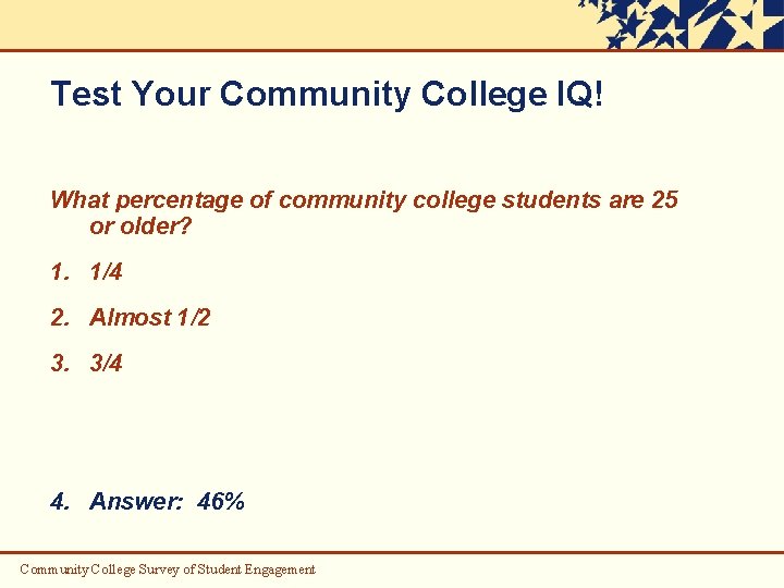 Test Your Community College IQ! What percentage of community college students are 25 or