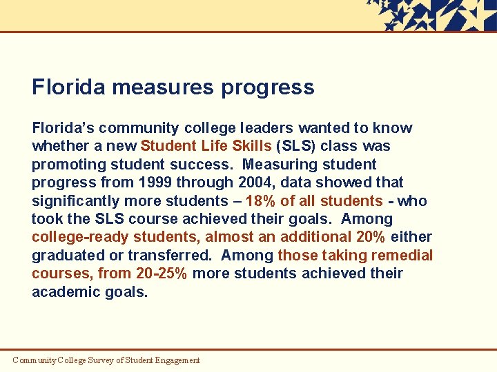 Florida measures progress Florida’s community college leaders wanted to know whether a new Student