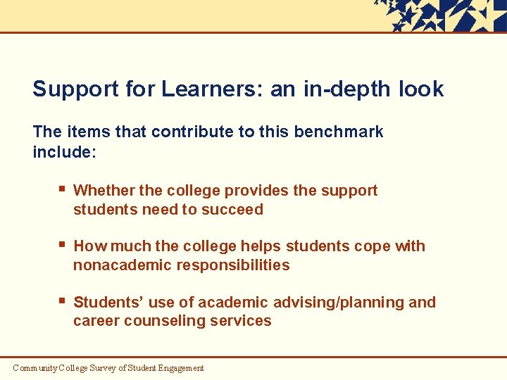 Support for Learners: an in-depth look The items that contribute to this benchmark include: