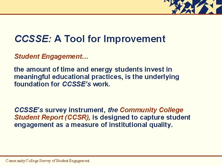 CCSSE: A Tool for Improvement Student Engagement… the amount of time and energy students