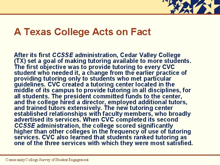 A Texas College Acts on Fact After its first CCSSE administration, Cedar Valley College