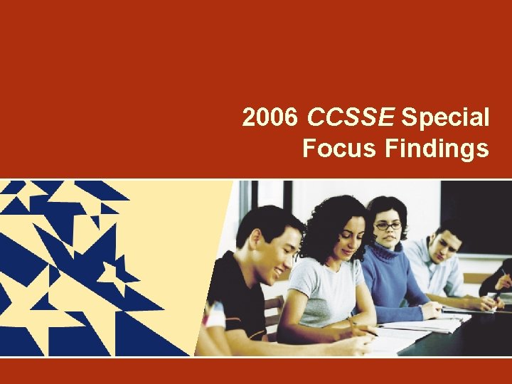 2006 CCSSE Special Focus Findings Community College Survey of Student Engagement 