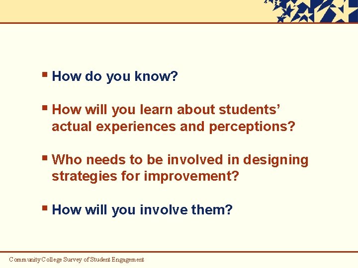 § How do you know? § How will you learn about students’ actual experiences