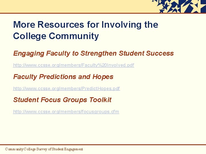 More Resources for Involving the College Community Engaging Faculty to Strengthen Student Success http:
