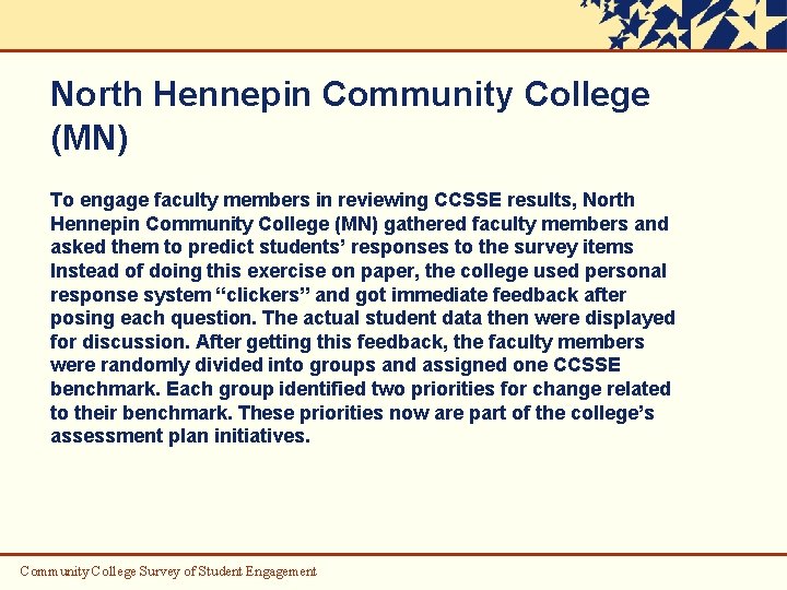 North Hennepin Community College (MN) To engage faculty members in reviewing CCSSE results, North