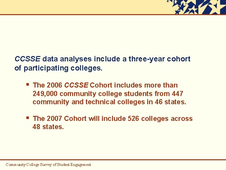 CCSSE data analyses include a three-year cohort of participating colleges. § The 2006 CCSSE