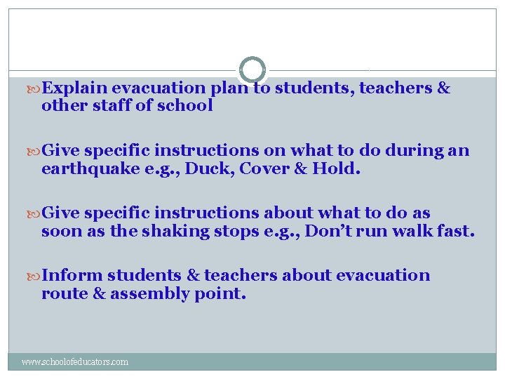  Explain evacuation plan to students, teachers & other staff of school Give specific