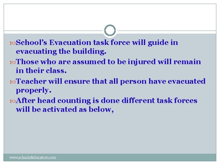  School’s Evacuation task force will guide in evacuating the building. Those who are