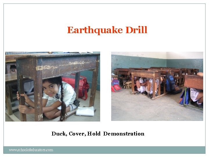 Earthquake Drill Duck, Cover, Hold Demonstration www. schoolofeducators. com 