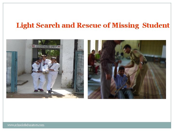 Light Search and Rescue of Missing Student www. schoolofeducators. com 