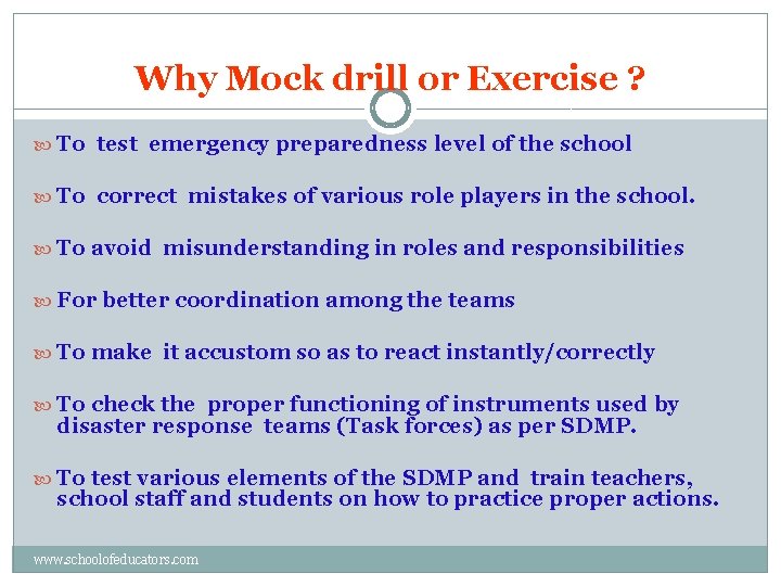 Why Mock drill or Exercise ? To test emergency preparedness level of the school