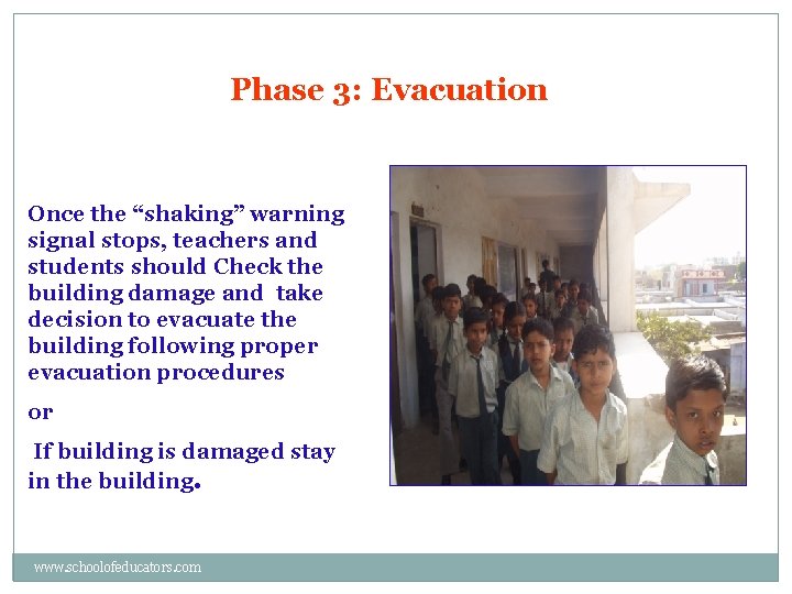 Phase 3: Evacuation Once the “shaking” warning signal stops, teachers and students should Check