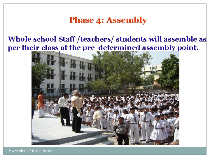 Phase 4: Assembly Whole school Staff /teachers/ students will assemble as per their class