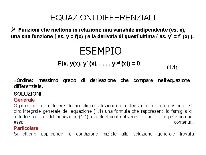 EQUAZIONI DIFFERENZIALI Ø Funzioni che mettono in relazione una variabile indipendente (es. x), una