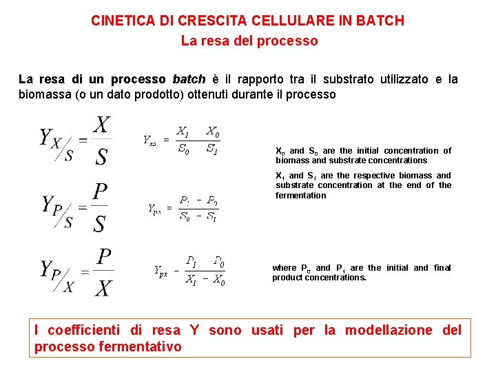 CINETICA DI CRESCITA CELLULARE IN BATCH La resa del processo La resa di un