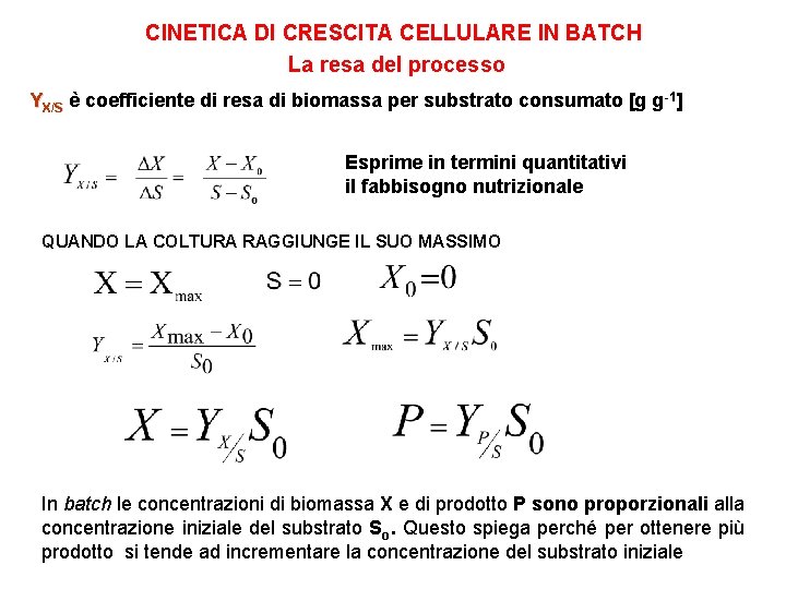 CINETICA DI CRESCITA CELLULARE IN BATCH La resa del processo YX/S è coefficiente di