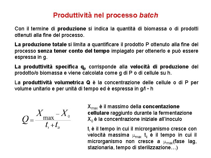 Produttività nel processo batch Con il termine di produzione si indica la quantità di