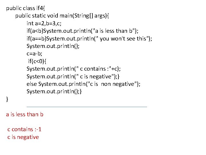 public class if 4{ public static void main(String[] args){ int a=2, b=3, c; if(a<b)System.