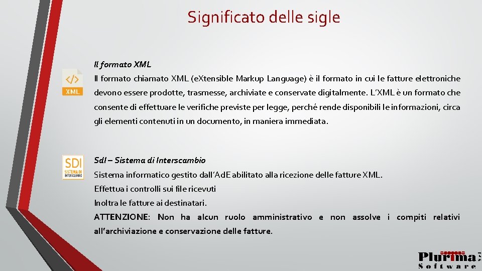 Significato delle sigle Il formato XML Il formato chiamato XML (e. Xtensible Markup Language)