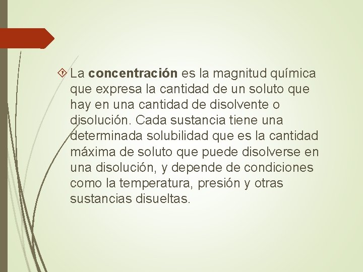  La concentración es la magnitud química que expresa la cantidad de un soluto