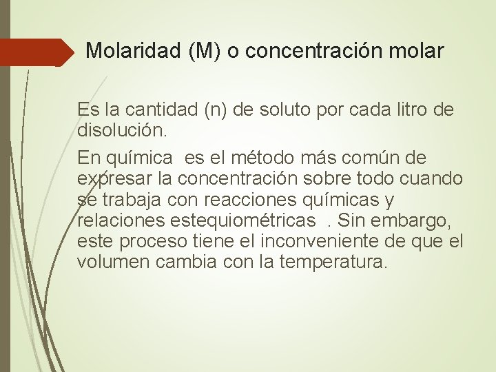 Molaridad (M) o concentración molar Es la cantidad (n) de soluto por cada litro