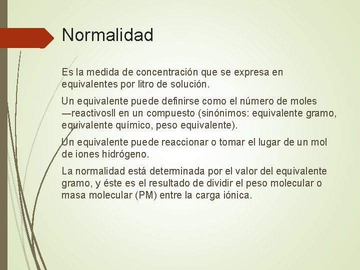 Normalidad Es la medida de concentración que se expresa en equivalentes por litro de