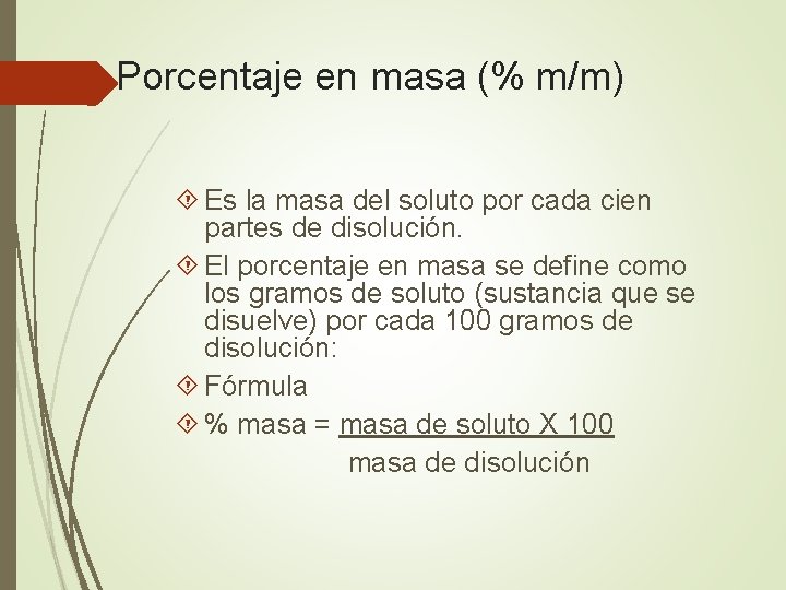 Porcentaje en masa (% m/m) Es la masa del soluto por cada cien partes