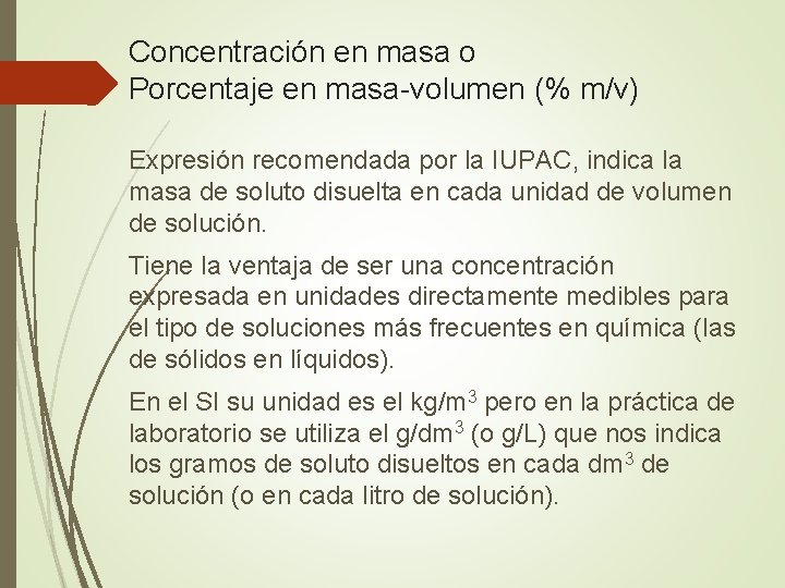 Concentración en masa o Porcentaje en masa-volumen (% m/v) Expresión recomendada por la IUPAC,