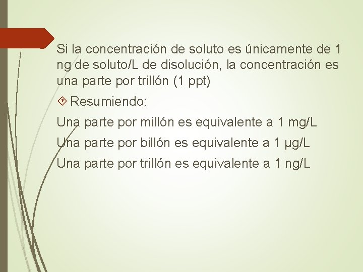 Si la concentración de soluto es únicamente de 1 ng de soluto/L de disolución,