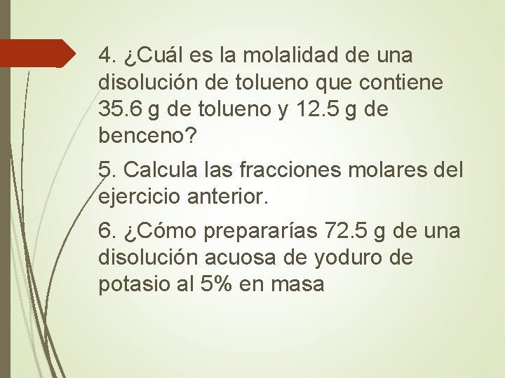 4. ¿Cuál es la molalidad de una disolución de tolueno que contiene 35. 6