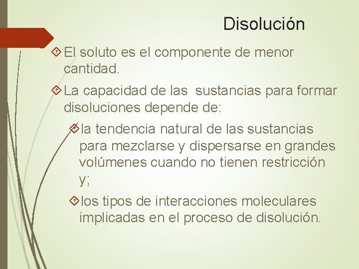 Disolución El soluto es el componente de menor cantidad. La capacidad de las sustancias