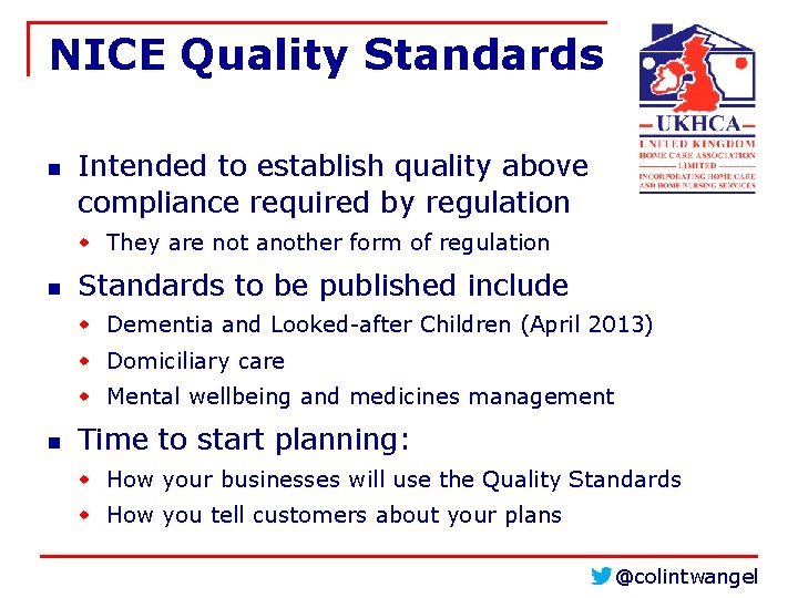 NICE Quality Standards n Intended to establish quality above compliance required by regulation w NICE Quality Standards n Intended to establish quality above compliance required by regulation w