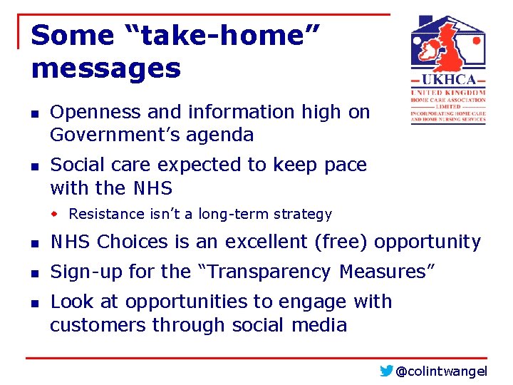 Some “take-home” messages n n Openness and information high on Government’s agenda Social care Some “take-home” messages n n Openness and information high on Government’s agenda Social care