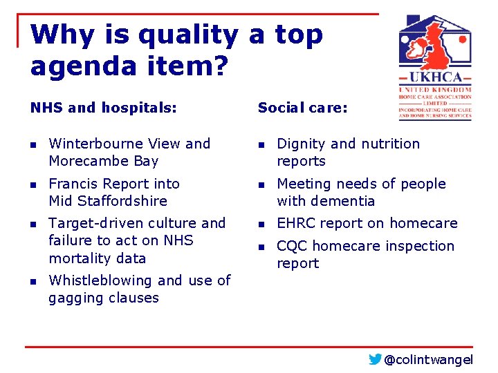 Why is quality a top agenda item? NHS and hospitals: n n Winterbourne View Why is quality a top agenda item? NHS and hospitals: n n Winterbourne View