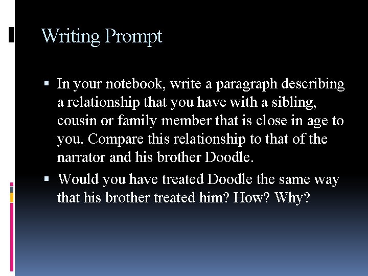 Writing Prompt In your notebook, write a paragraph describing a relationship that you have