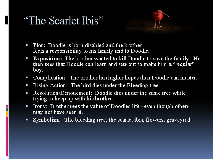 “The Scarlet Ibis” Plot: Doodle is born disabled and the brother feels a responsibility “The Scarlet Ibis” Plot: Doodle is born disabled and the brother feels a responsibility
