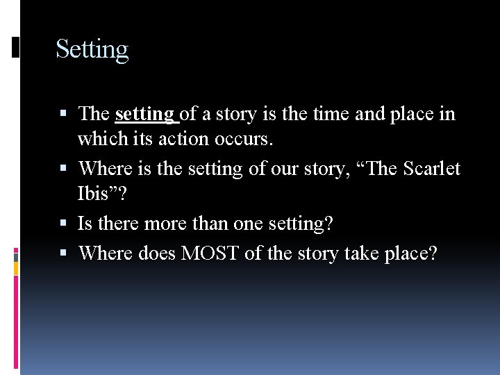Setting The setting of a story is the time and place in which its