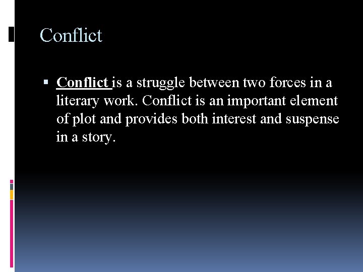 Conflict is a struggle between two forces in a literary work. Conflict is an