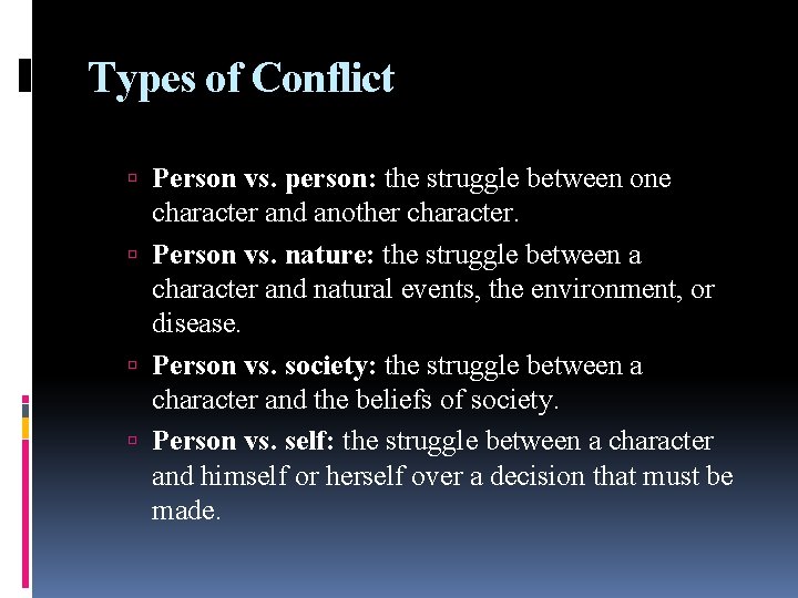 Types of Conflict Person vs. person: the struggle between one character and another character. Types of Conflict Person vs. person: the struggle between one character and another character.