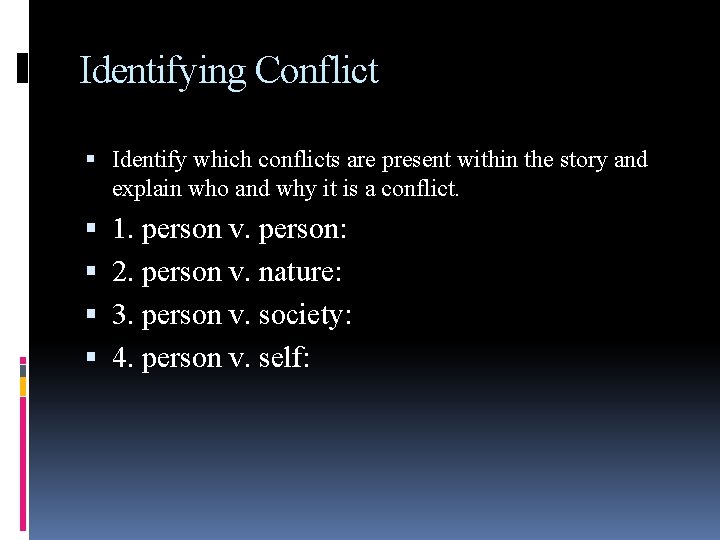 Identifying Conflict Identify which conflicts are present within the story and explain who and