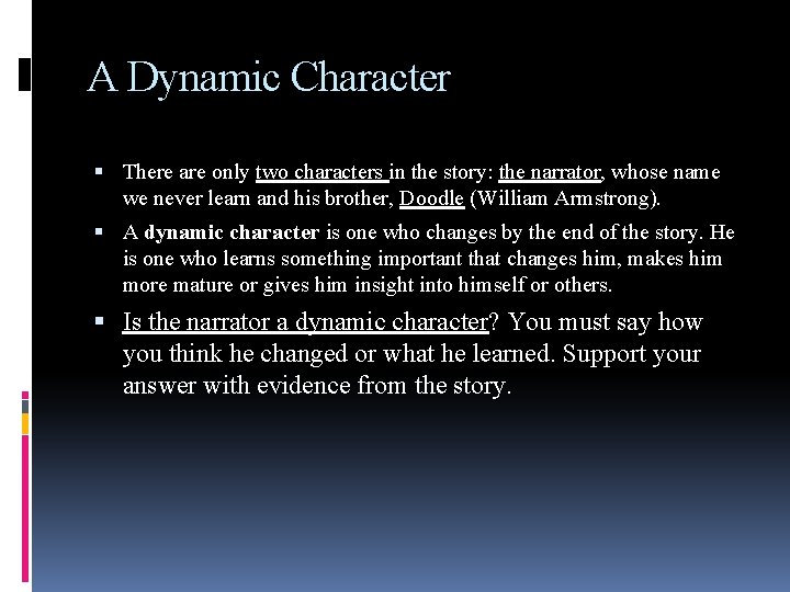 A Dynamic Character There are only two characters in the story: the narrator, whose