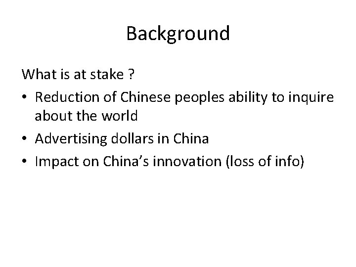 Background What is at stake ? • Reduction of Chinese peoples ability to inquire